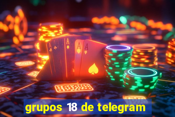 grupos 18 de telegram